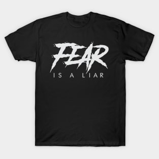 FEAR IS A LIAR T-Shirt